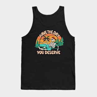 Have The Day You Deserve Summer Tank Top